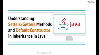 16 Understanding Setters and Getters Methods and Default Constructor in Inheritance in Java [upl. by Oicnerual168]