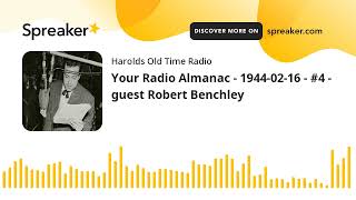 Your Radio Almanac  19440216  4  guest Robert Benchley made with Spreaker [upl. by Bathulda]