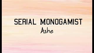 Ashe  Serial Monogamist lyrics [upl. by Orlena]