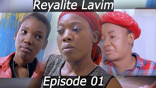 REYALITE LAVIM Episode01 nouveau feuilleton 2024  sa tris pou fayou [upl. by Jorrie375]