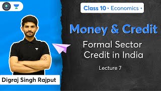 Money amp Credit  Formal Sector Credit in India  L7  Economics  Class 10  Term 2  Digraj Sir [upl. by Kehsihba]