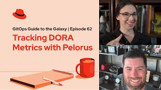 GitOps Guide to the Galaxy E62  Tracking DORA Metrics with Pelorus [upl. by Nolahs]