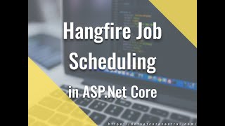 Scheduling recurring jobs with Hangfire In ASPNet Core 31 [upl. by Annanhoj99]