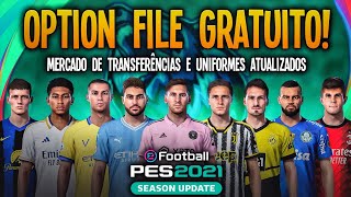 PES 2021 OPTION FILE GRATUITO TRANSFERÊNCIAS UNIFORMES ATUALIZADOS E MUITO MAIS  PS4 PS5 e PC [upl. by Wolfie]