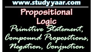 Negation Conjunction Primitive Statement amp Compound Propositions [upl. by Assiron]