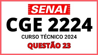 PROVA DO SENAI CGE 2224  PROCESSO SELETIVO SENAI 2024  CURSO TÉCNICO  QUESTÃO 23 [upl. by Ashely]