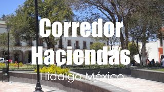 Hidalgo Hidalgo Tierra Mágica Corredor de las Haciendas Estado de HIdalgo por Hidalgo Tierra Mágica [upl. by Otir110]