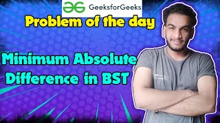 Minimum Absolute difference in BST  Gfg potd today [upl. by Learsi]