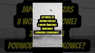 Japonia podczas II wojny światowej zbudowała podwodne lotniskowce  historia shorts ciekawostki [upl. by Yahsel338]