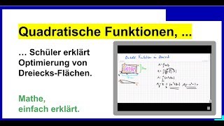 Quadratische Funktionen Schüler erklärt Optimierung von DreiecksFlächen [upl. by Sivad]