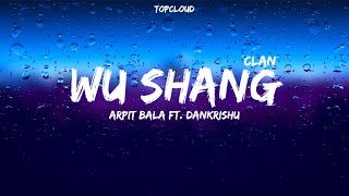 WU SHANG CLAN lyrics  arpitbaala ft DankRishu [upl. by Alekahs818]