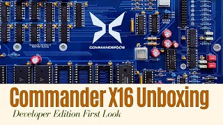 Commander X16 Developer Edition Unboxing and First Look [upl. by Hterag180]