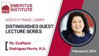 Ms EvaMarie RodriguezMorris  February 9 2024  Emeritus Institute Lowry Lecture Series [upl. by Ogires]