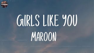 Maroon 5  Girls Like You Lyrics  Wiz Khalifa Ed Sheeran Mix Lyrics [upl. by Alet]