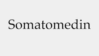 How to Pronounce Somatomedin [upl. by Bar]