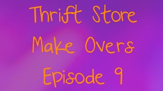 Thrift Store Makeovers Episode 9 [upl. by Latreece372]