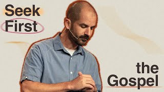 SEEK FIRST Part 2 The Gospel  101324  Josh Brown [upl. by Aicelet]