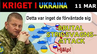 11 Mar ÖVERRASKNING Ukrainarna GENOMFÖR VÅLDSAM STRIDSVAGNSRÄD amp UTPLÅNAR Ryska truppansamlingar [upl. by Kcinimod671]