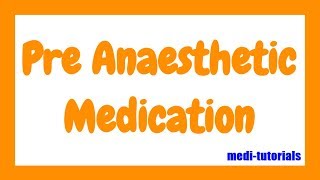 Pre Anaesthetic Medication  Medi Tutorials [upl. by Feeley903]