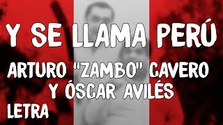 Arturo quotZamboquot Cavero y Oscar Aviles  Y Se Llama Perú LetraLyrics [upl. by Boehmer]