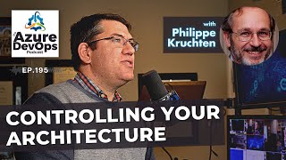 Controlling Your Architecture with Philippe Kruchten  The Azure DevOps Podcast ep195 [upl. by Towbin]