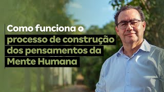 Como funciona o processo de construção dos pensamentos da Mente Humana  Augusto Cury [upl. by Wittie]