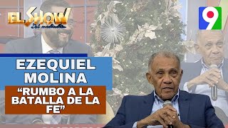 Ezequiel Molina “Rumbo a la batalla de la Fe”  El Show del Mediodía [upl. by Celle]