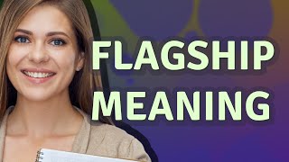 Flagship  meaning of Flagship [upl. by Loris]