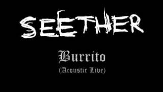 Seether  Burrito Acoustic Live [upl. by Nedmac]