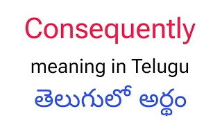 Consequently meaning in telugu  Consequently తెలుగులో అర్థం  Consequently telugu meaning [upl. by Ivie]