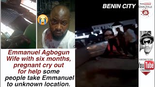 Emmanuel Agbogun Wife with six months pregnant cry out for help some people take Emmanuel to unknown [upl. by Ariadne234]