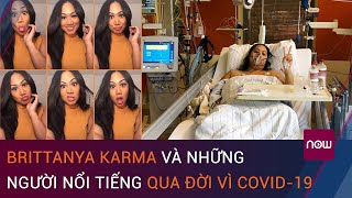 Nữ vlogger Brittanya Karma và những người nổi tiếng qua đời vì Covid19  VTC Now [upl. by Aihsiyt852]