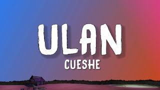 Cueshe  Ulan Lyrics [upl. by Nosnek]