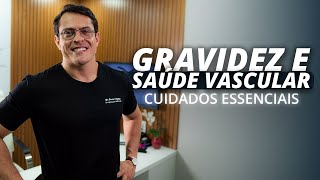 GRAVIDEZ e SAÚDE VASCULAR Cuidados Essenciais para Mamães Saudáveis  Dr Bruno Canguçu [upl. by Bethesda]