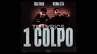 1 COLPO • TestoLyrics • Vale Pain ft Neima Ezza [upl. by Devonne]