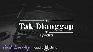 Tak Dianggap  Lyodra KARAOKE PIANO  FEMALE LOWER KEY [upl. by Esinek711]