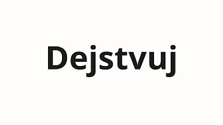 How to pronounce Dejstvuj  Действуй Act in Russian [upl. by Kaitlin684]