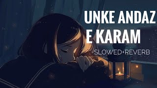 UNKE ANDAZ E KARAM SHAHZAD ALI SLOWEDREVERB LOFI [upl. by Thatcher]