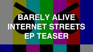 Barely Alive  Internet Streets EP Teaser [upl. by Mich]