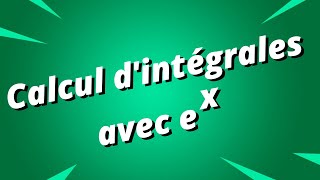 Calcul dintégrales avec exponentielle  exercice corrigé [upl. by Monaco247]