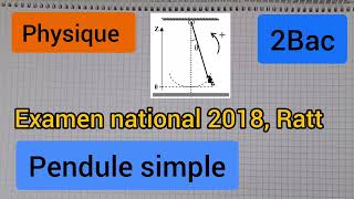 pendule simple  examen national 2018 2bac الثانية بكالوريا [upl. by Piscatelli]