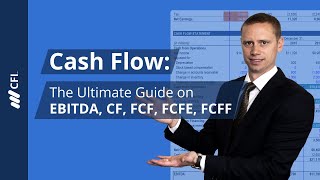 Cash Flow The Ultimate Guide on EBITDA CF FCF FCFE FCFF [upl. by Wolliw]