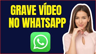 COMO GRAVAR VIDEO NO WHATSAPP [upl. by Eitirahc]