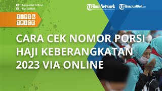 Mudah Dilakukan Tanpa Ribet Begini Cara Cek Nomor Porsi Haji untuk Keberangkatan 2023 via Online [upl. by Norval]