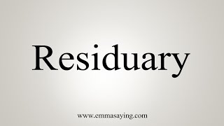 How To Say Residuary [upl. by Schott629]