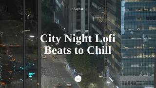 ● 𝐏𝐥𝐚𝐲𝐥𝐢𝐬𝐭 ● Chill Lofi Beats of Night Office in Seoul  City Night Music to StudyWork 3 Hours [upl. by Akimihs]