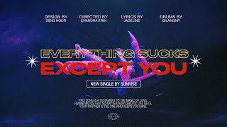 Sunrise  Everything Sucks Except You Official Lyric Video [upl. by Adriaens]