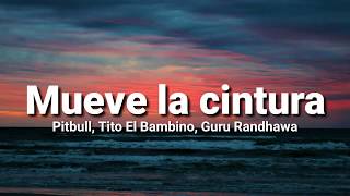 Mueve la cintura lyrics  Pitbull  Tito El Bambino  Guru Randhawa [upl. by Nessaj]