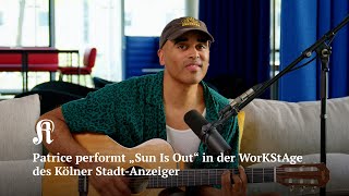 Patrice  Sun Is Out Acoustic beim Kölner StadtAnzeiger [upl. by Elwina]