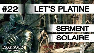 DARK SOULS REMASTERED ● Serment  Guerrier solaire ● Guide Platine 22 [upl. by Dnaloy]